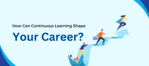 How Continuous Learning Shapes Career Advancement
